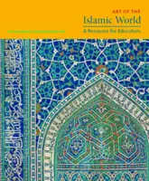 Art of the Islamic World A Resource for Educators - Maryam D. Ekhtiar, Claire Moore